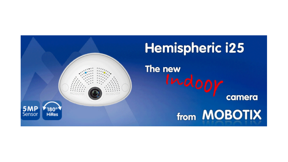 New from Mobotix – the i25 Hemispheric